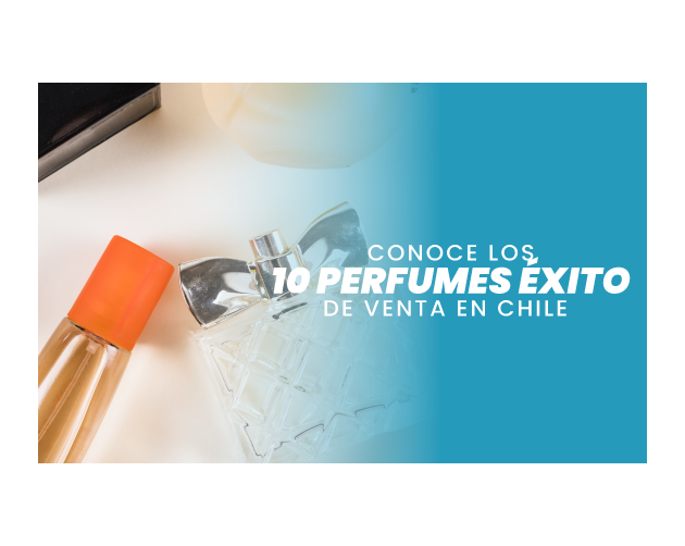 Conoce los 10 perfumes éxito de venta en Chile